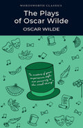 The Plays of Oscar Wilde (Wordsworth Classics)