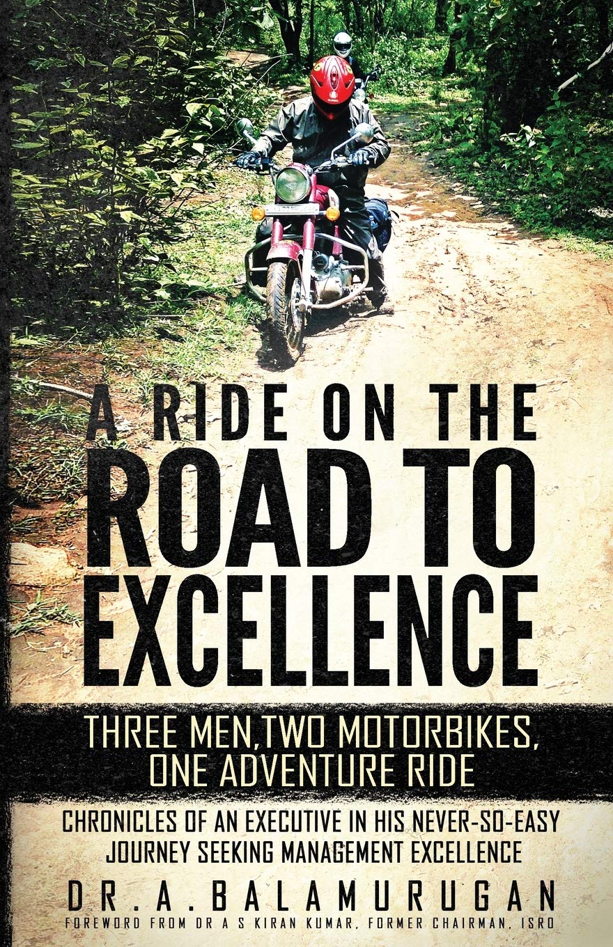 A Ride On The Road To Excellence: Three Men, Two Motorbikes, One Adventure Ride  Chronicles Of An Executive In His NeverSoEas