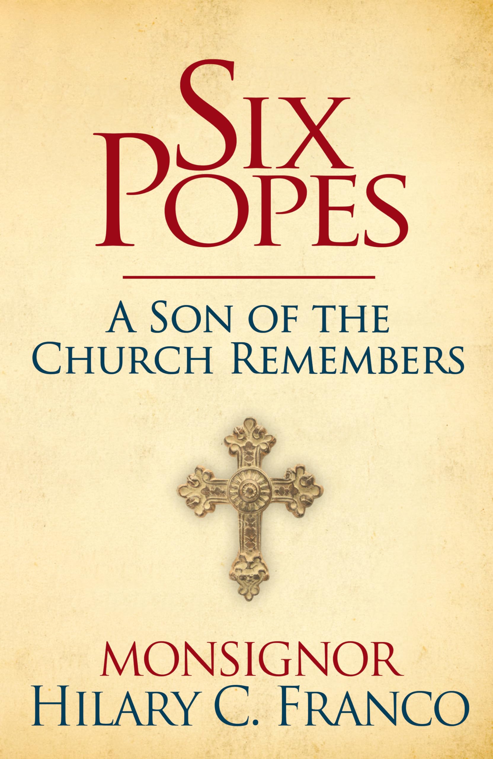 Six Popes: A Son Of The Church Remembers
