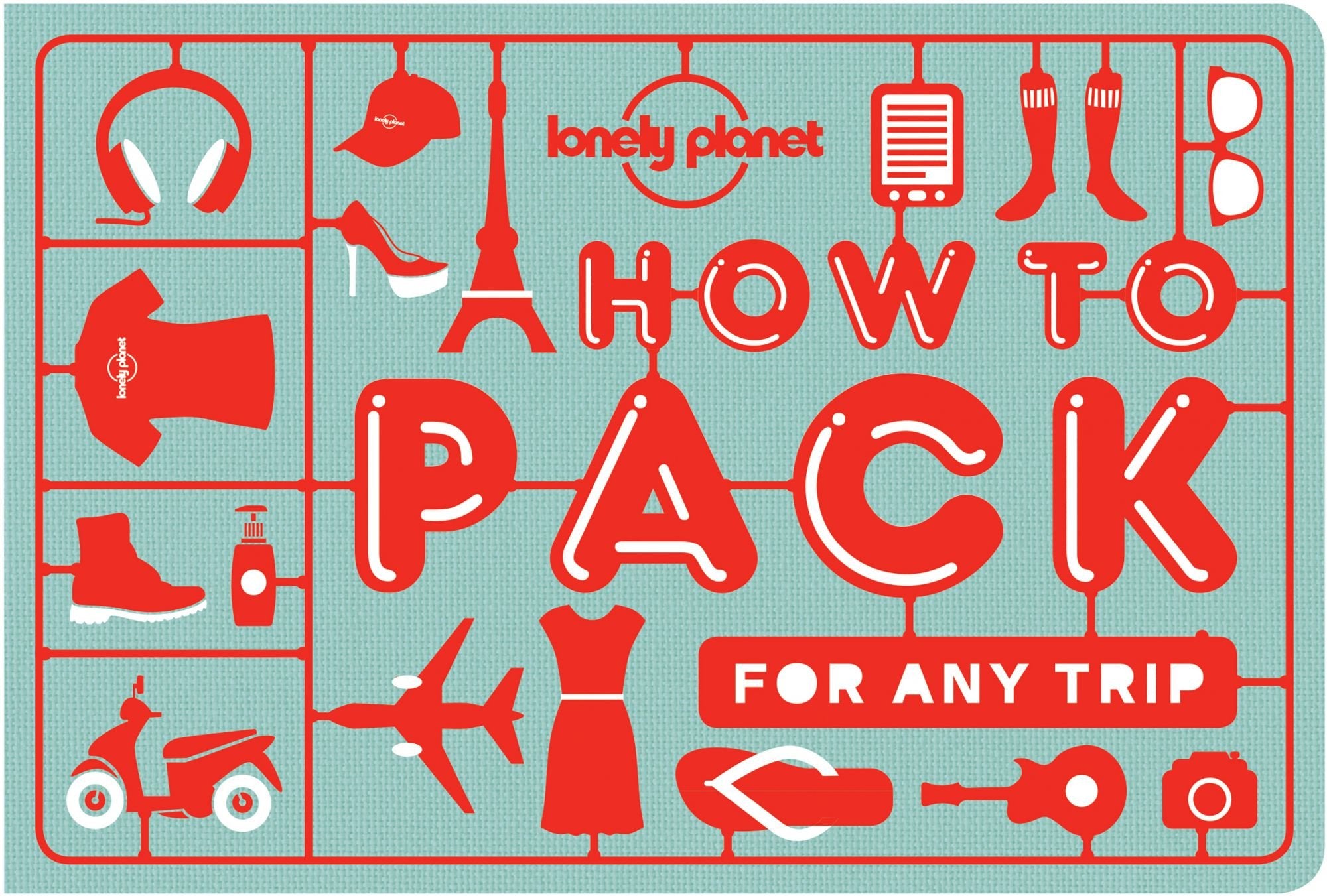 Lonely Planet How to Pack for Any Trip 1
