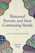 BEREAVED PARENTS AND THEIR CONTINUING BONDS: Love after Death