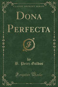 Dona Perfecta (Classic Reprint)