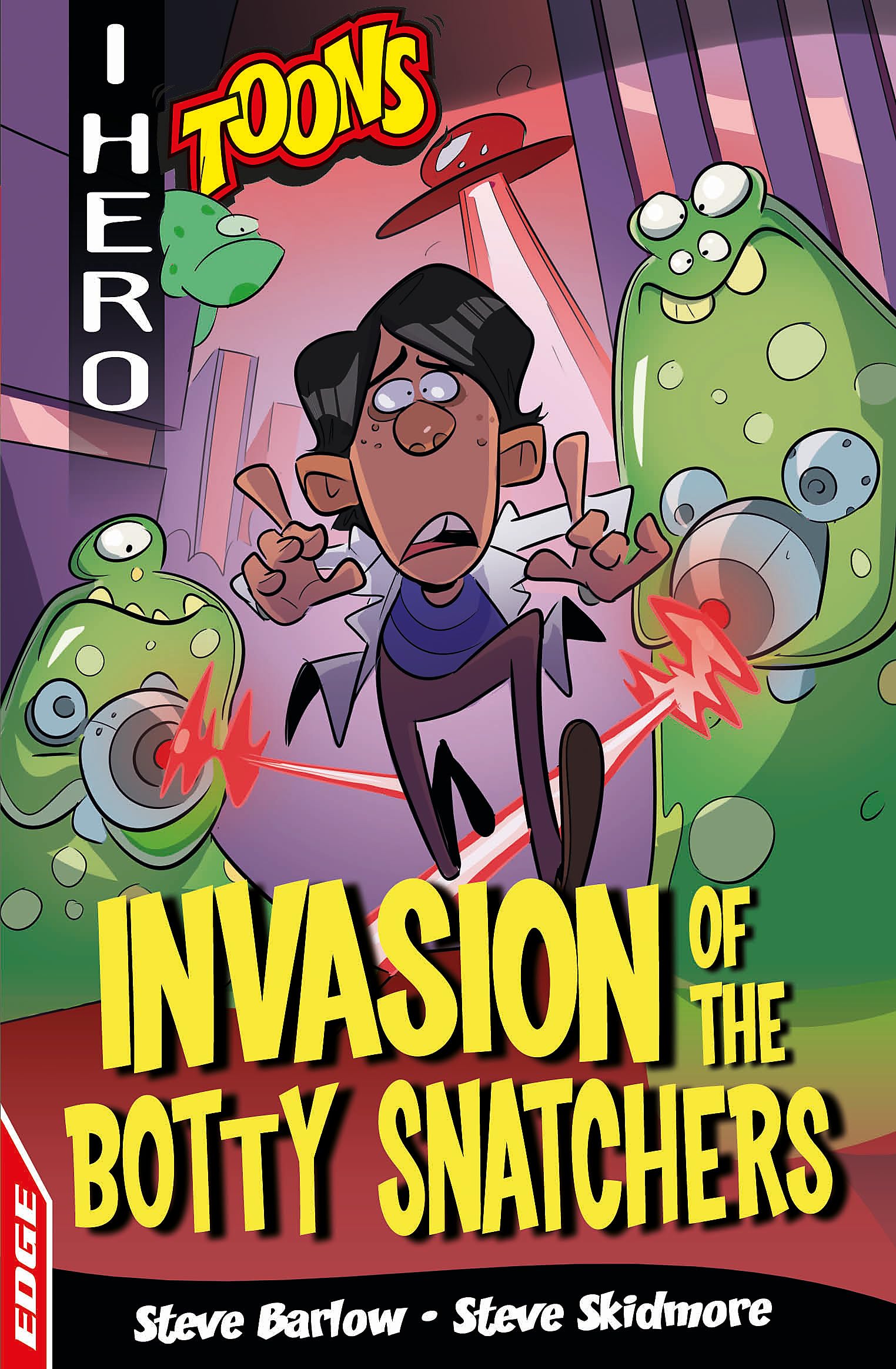 EDGE: I HERO: TOONS: INVASION OF THE BOTTY SNATCHERS