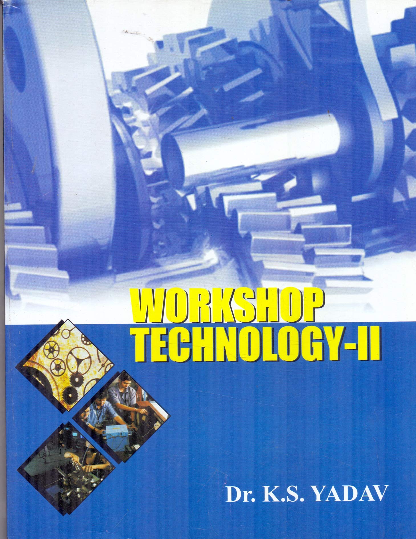 Workshop TechnologyIi (Yadav Ks)