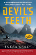 The Devils Teeth: A True Story of Obsession and Survival Among Americas Great White Sharks