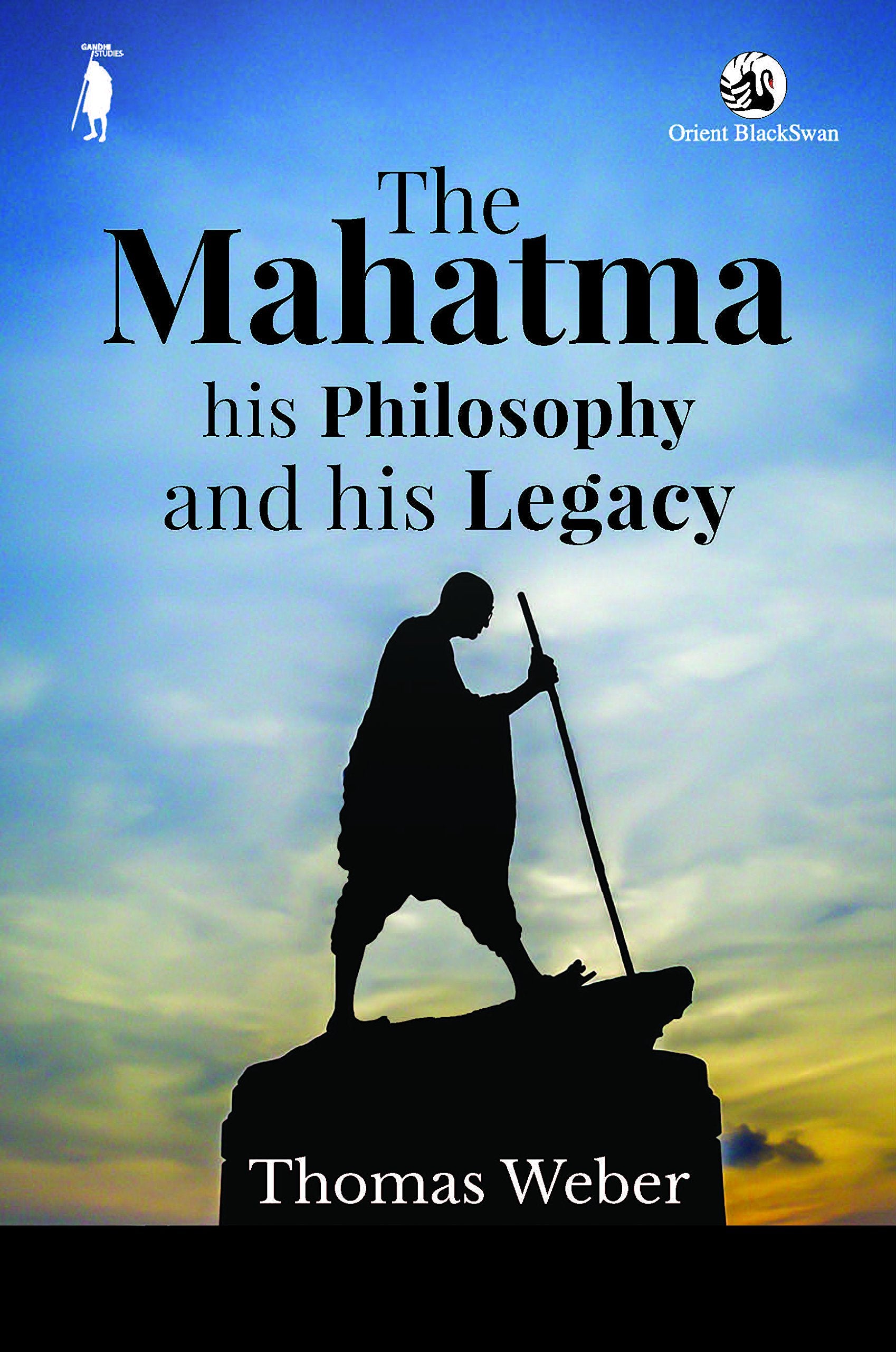 MAHATMA, HIS PHILOSOPHY AND HIS LEGACY (HB)