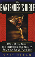 The Bartenders Bible: 1001 Mixed Drinks and Everything You Need to Know to Set Up Your Bar