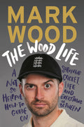 The Wood Life: A Not So Helpful HowTo Guide On Surviving Cricket, Life And Everything In Between
