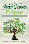 The Elegance Of English Grammar & Composition : A Unique Guide To Learn English