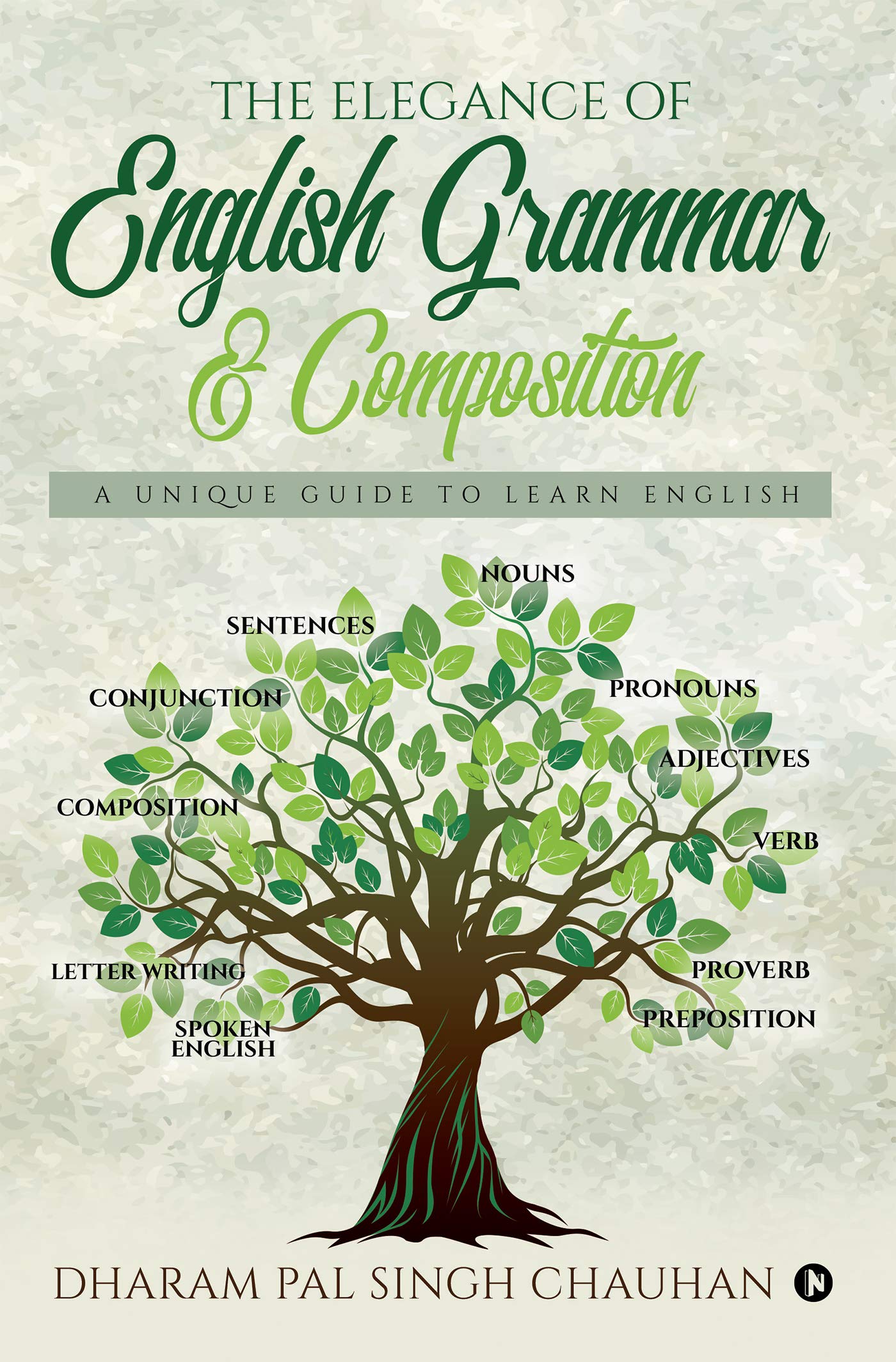The Elegance Of English Grammar & Composition : A Unique Guide To Learn English