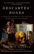DESCARTES BONES: A SKELETAL HISTORY OF THE CONFLICT BETWEEN FAITH AND REASON
