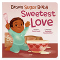 Brown Sugar Baby Sweetest Love Board Book  Beautiful Holiday Story for Mothers and Newborns, Ages 03