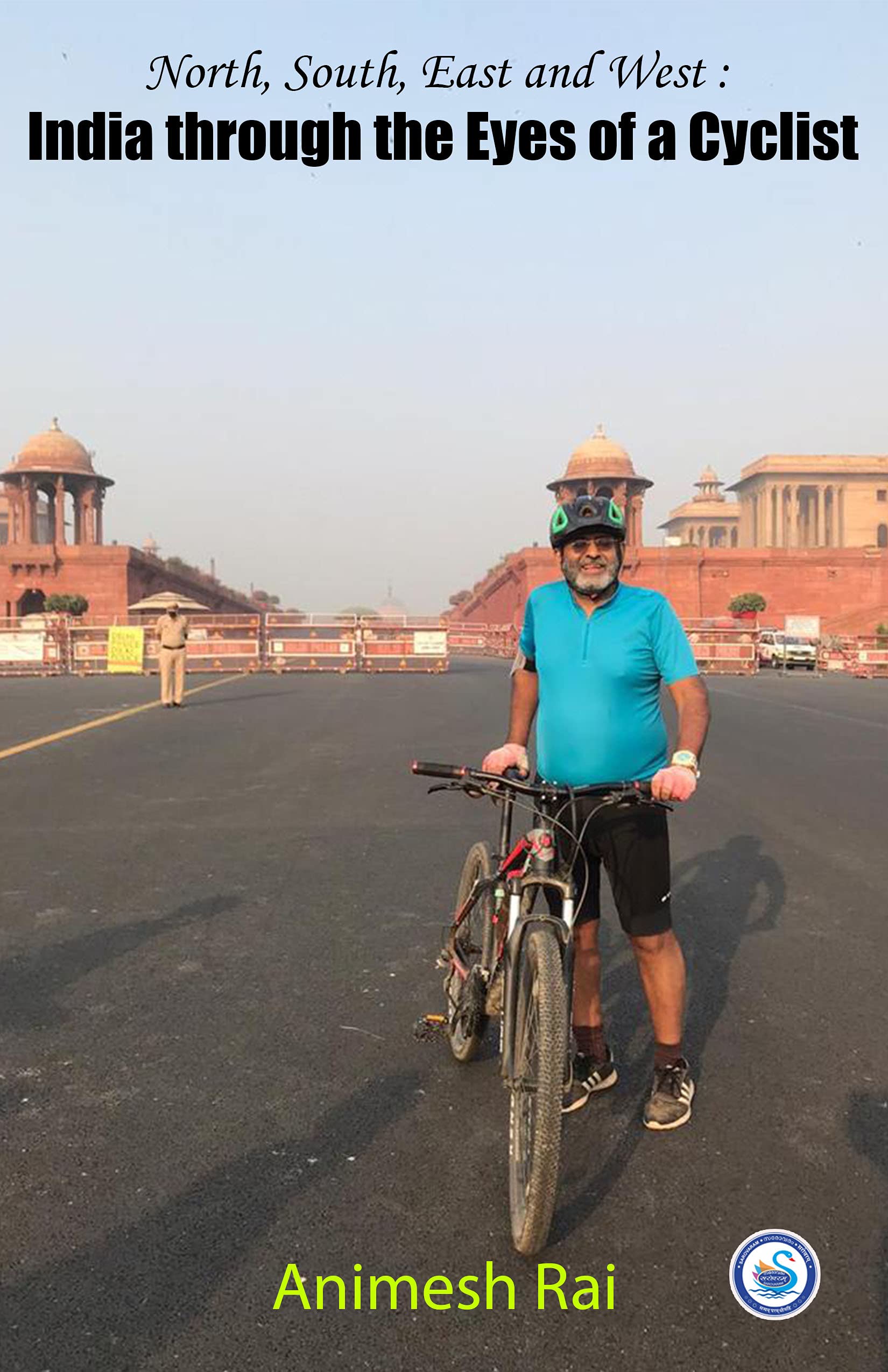 North, South, East and West : India through the Eyes of a Cyclist