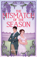 The Mismatch Of The Season: A Heartwarming Historical Romance of Regency London and Slow Burn Love: Book 1 (Fairfax Sisters)