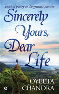 Sincerely Yours, Dear Life : Toast Of Poetry To The Greatest Mentor