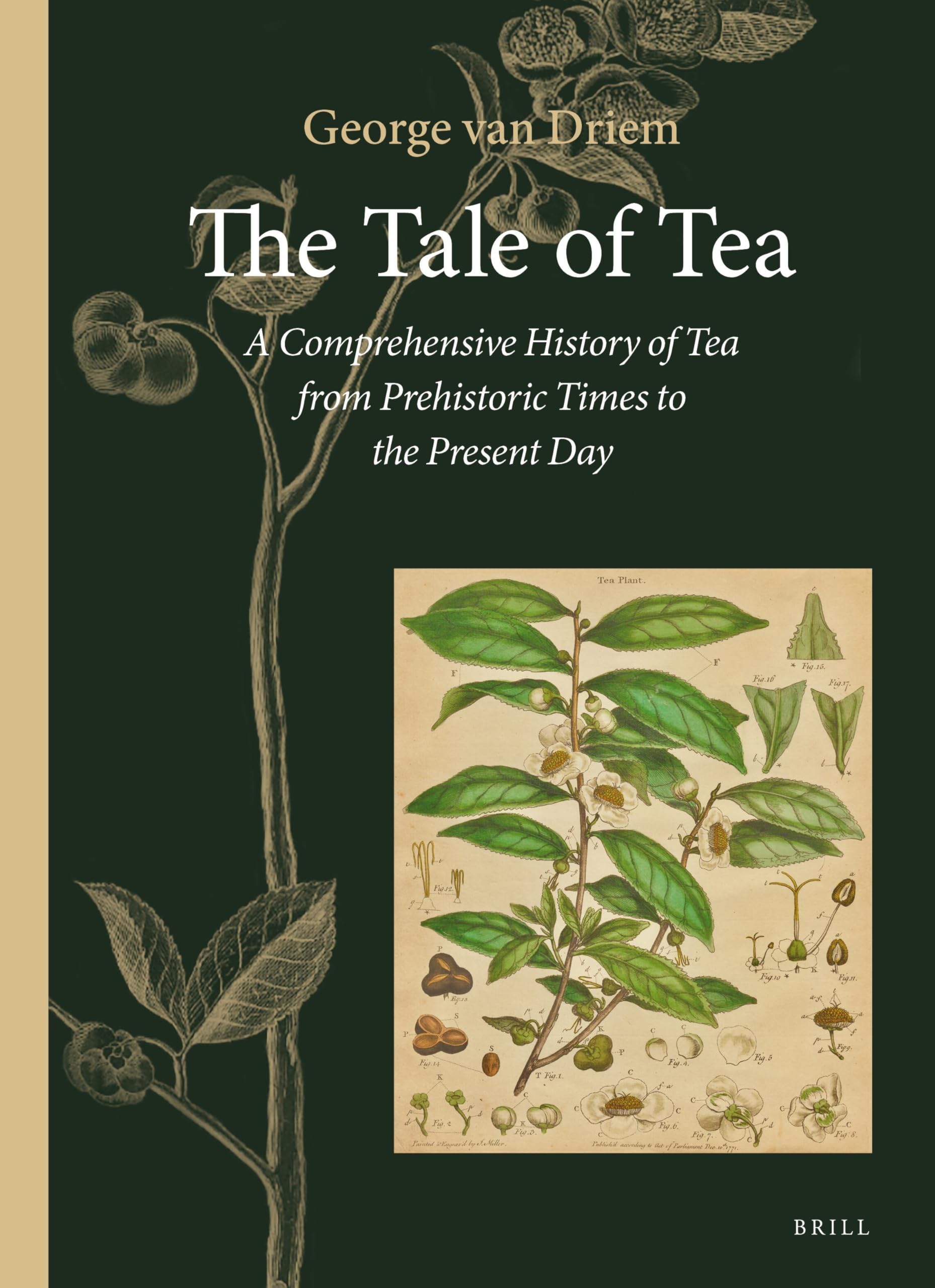 The Tale Of Tea: A Comprehensive History Of Tea From Prehistoric Times To The Present Day