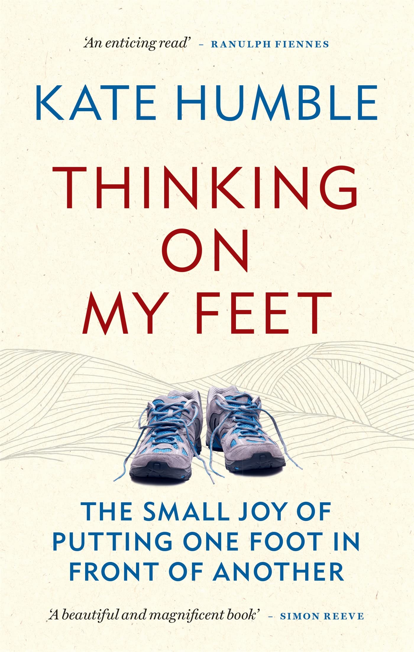 Thinking on My Feet: The small joy of putting one foot in front of the other