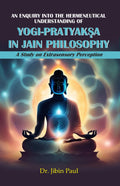 An Enquiry Into The Hermeneutical Understanding Of YogiPratyaksa In Jain Philosophy: A Study On Extrasensory Perception