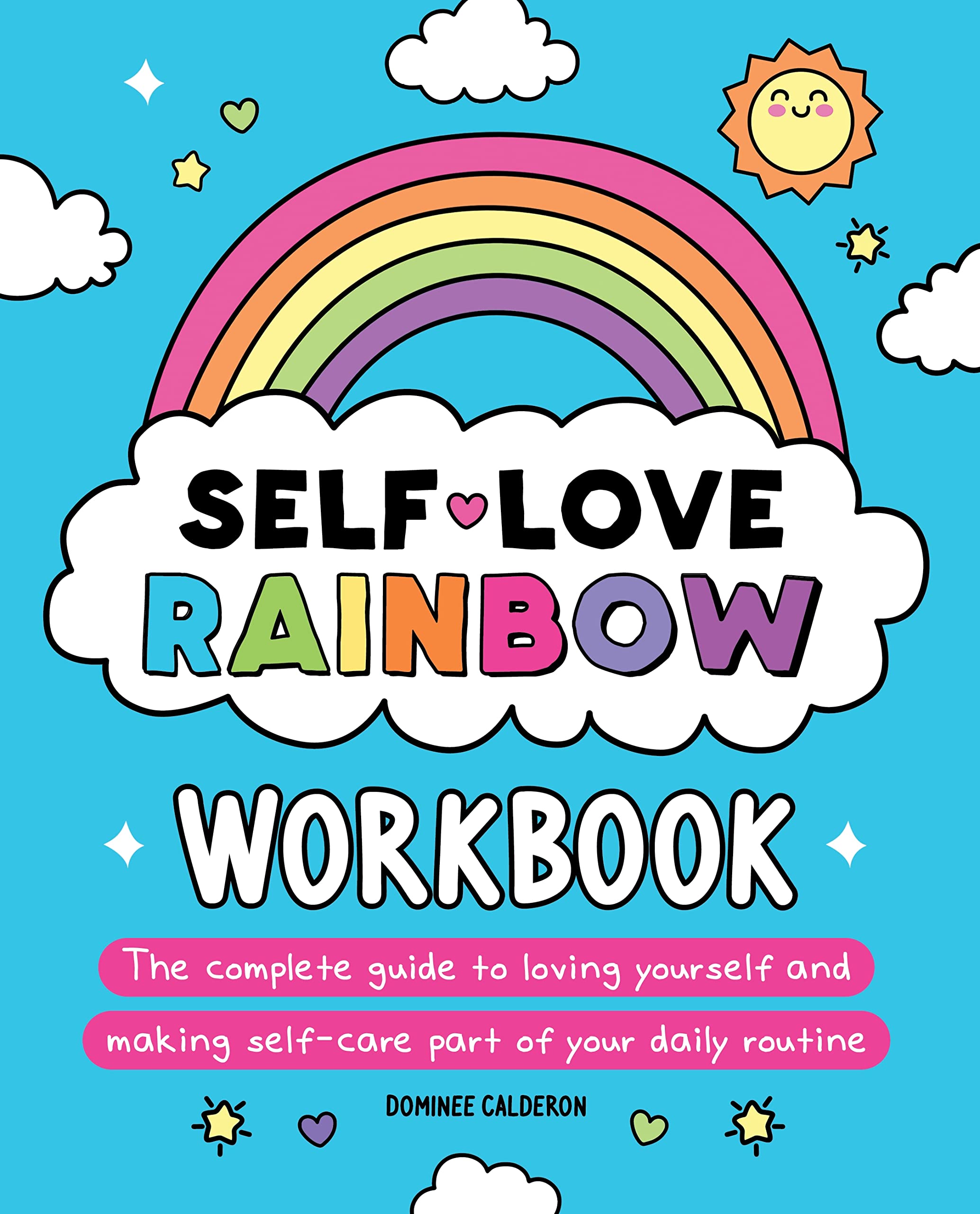SelfLove Rainbow Workbook: The complete guide to loving yourself and making selfcare part of your daily routine