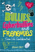 TEEN LIFE CONFIDENTIAL: BULLIES, CYBERBULLIES AND FRENEMIES