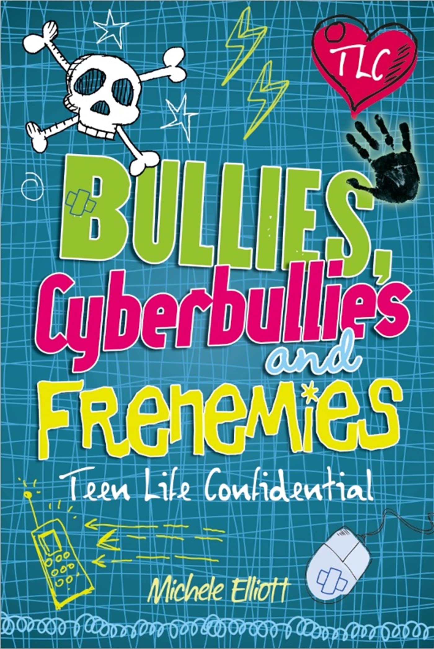 TEEN LIFE CONFIDENTIAL: BULLIES, CYBERBULLIES AND FRENEMIES