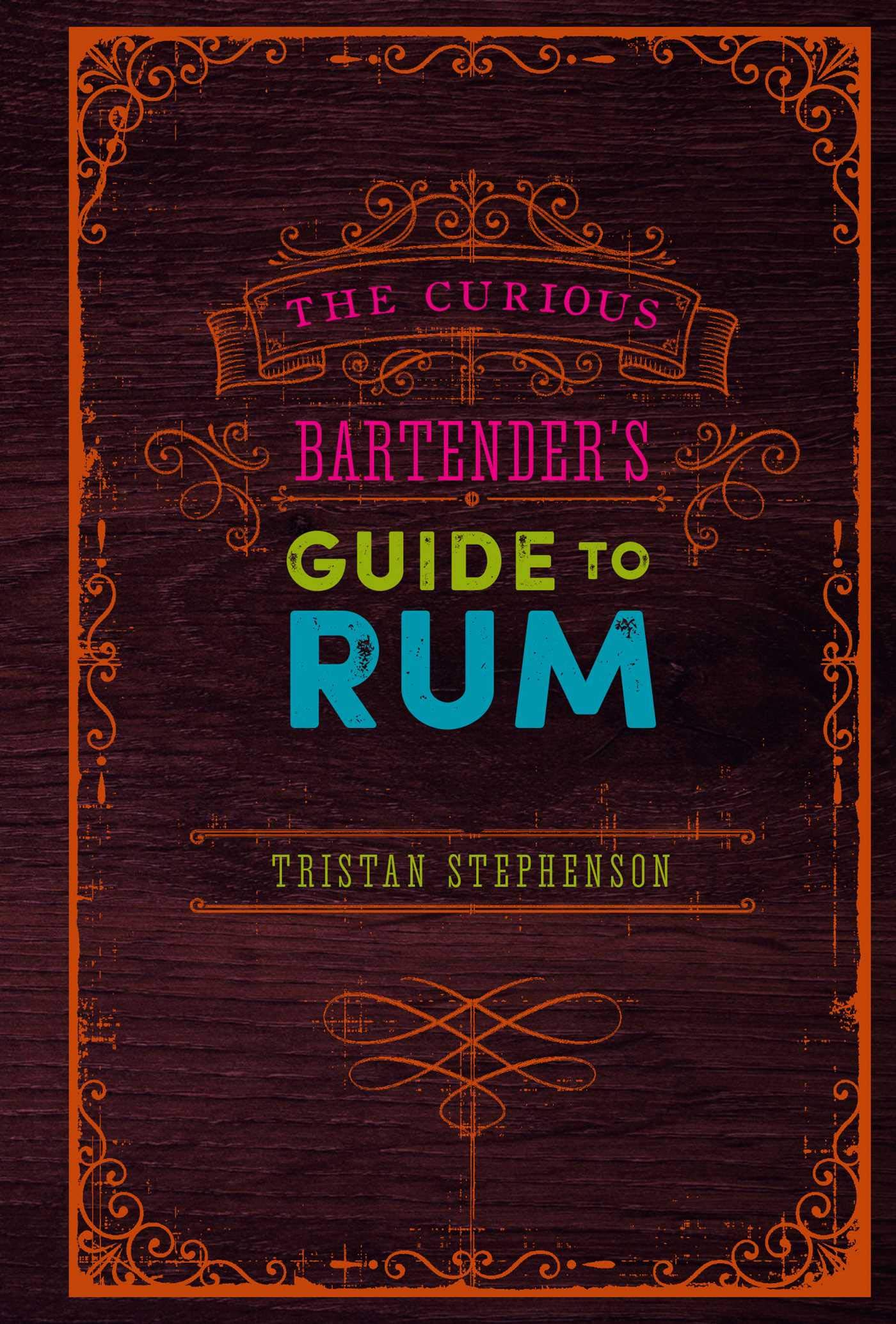 The Curious Bartenders Guide to Rum