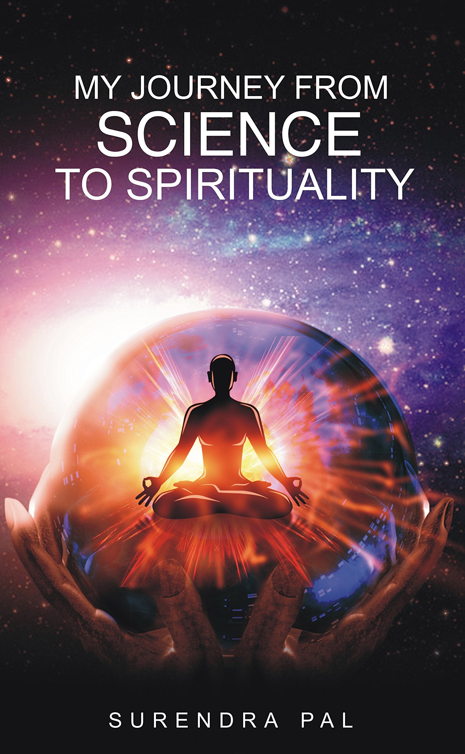 MY JOURNEY FROM SCIENCE TO SPIRITUALITY