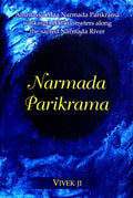 Narmada Parikrama  Amritasya Maa Narmada Parikrama walking 3,000 kilometers along the sacred Narmada River