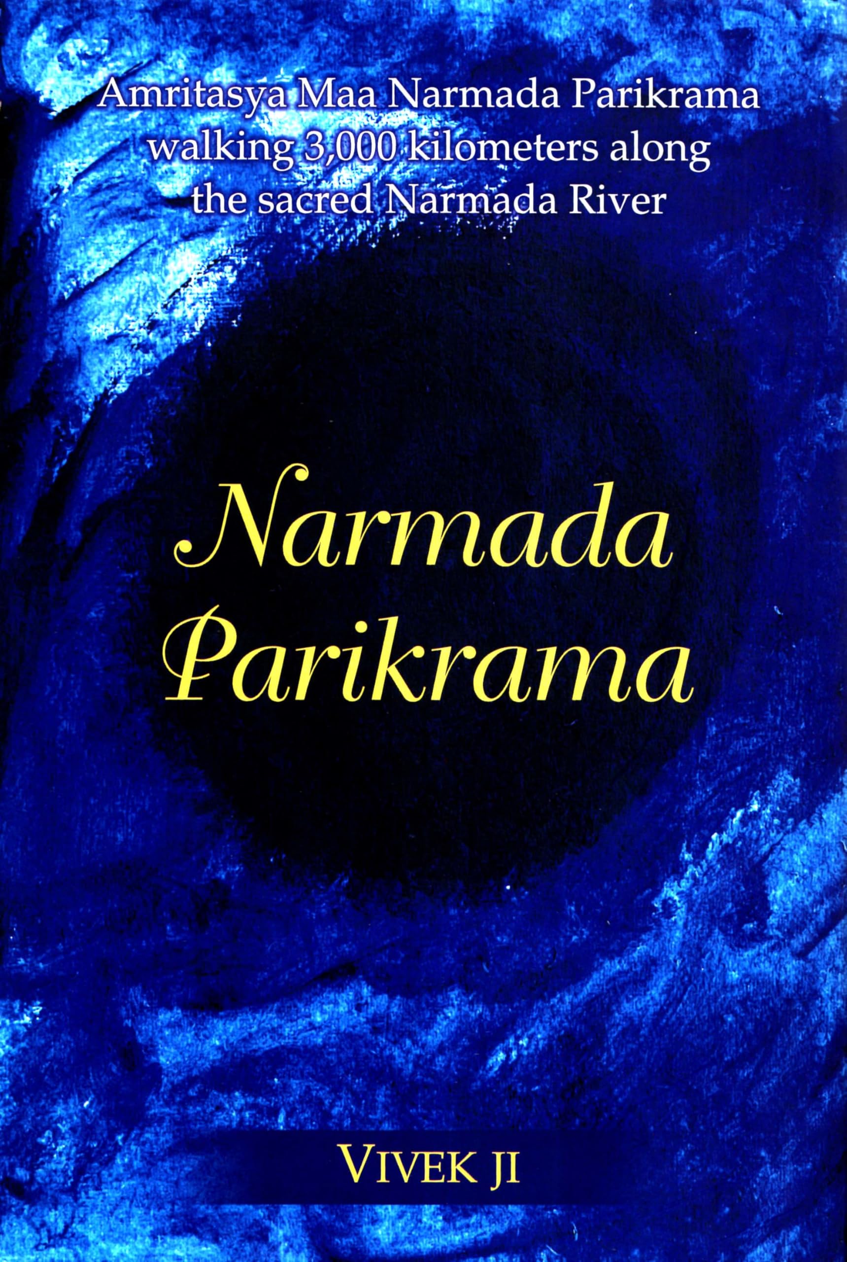 Narmada Parikrama  Amritasya Maa Narmada Parikrama walking 3,000 kilometers along the sacred Narmada River