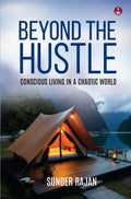 Beyond the Hustle: Conscious Living in a Chaotic World | A Guide to Find Inner Peace and Mindful Living