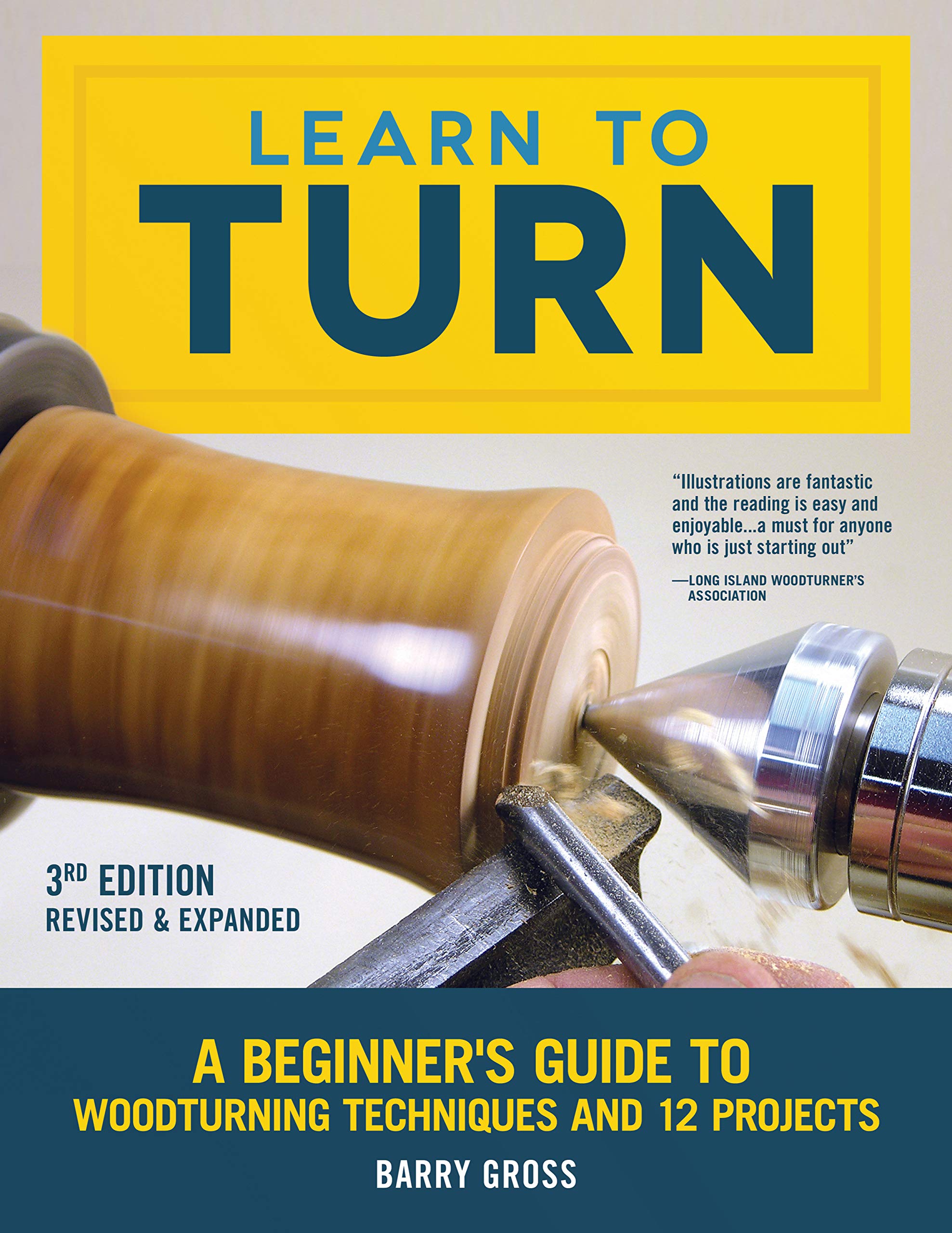Learn to Turn, 3rd Edition Revised & Expanded: A Beginners Guide to Woodturning Techniques and 12 Projects (Fox Chapel Publishi