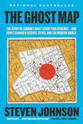 The Ghost Map: The Story of Londons Most Terrifying Epidemicand How It Changed Science, Cities, and the Modern World