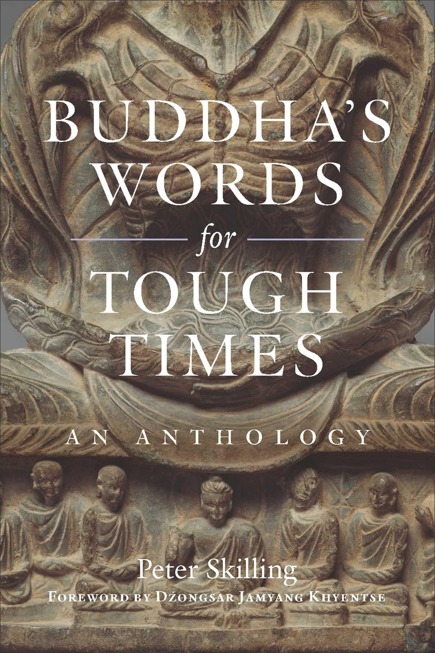 Buddhas Words for Tough Times: An Anthology