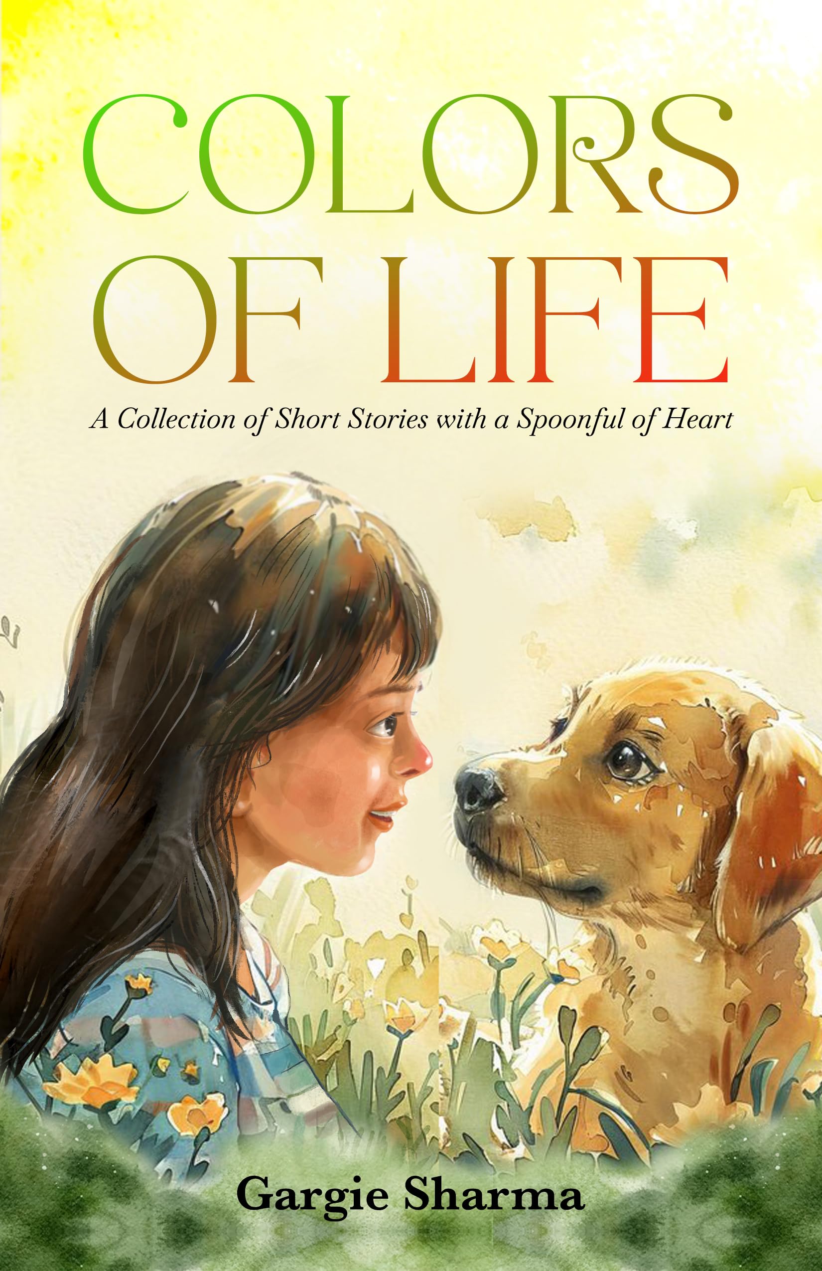 Colors of Life: A collection of short stories with a spoonful of heart
