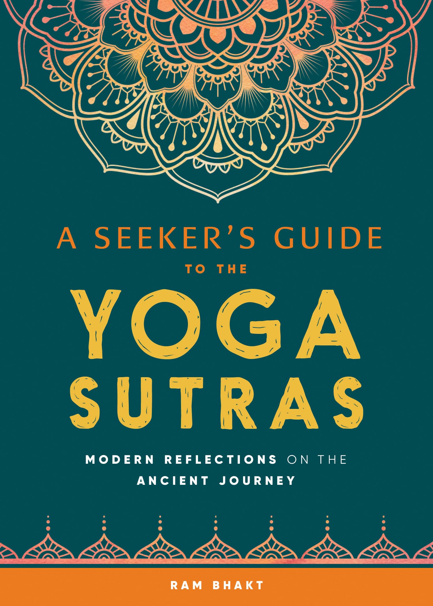 A Seekers Guide to the Yoga Sutras: Modern Reflections on the Ancient Journey