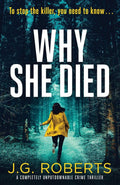 Why She Died: A completely unputdownable crime thriller (Detective Rachel Hart)