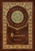The Histories (Royal CollectorS Edition) (Annotated) (Case Laminate Hardcover With Jacket)