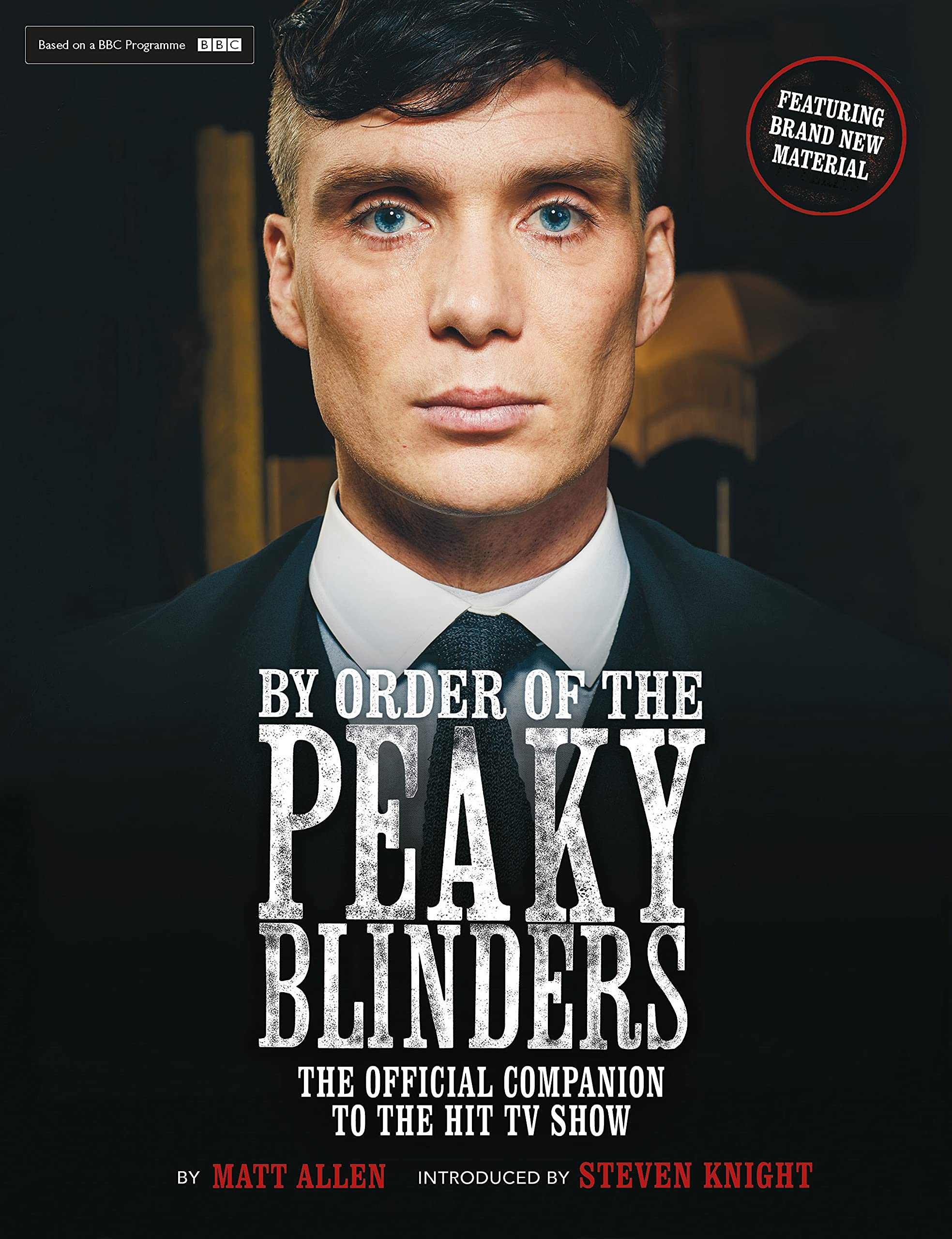 BY ORDER OF THE PEAKY BLINDERS: THE OFFICIAL COMPANION TO THE HIT TV SERIES
