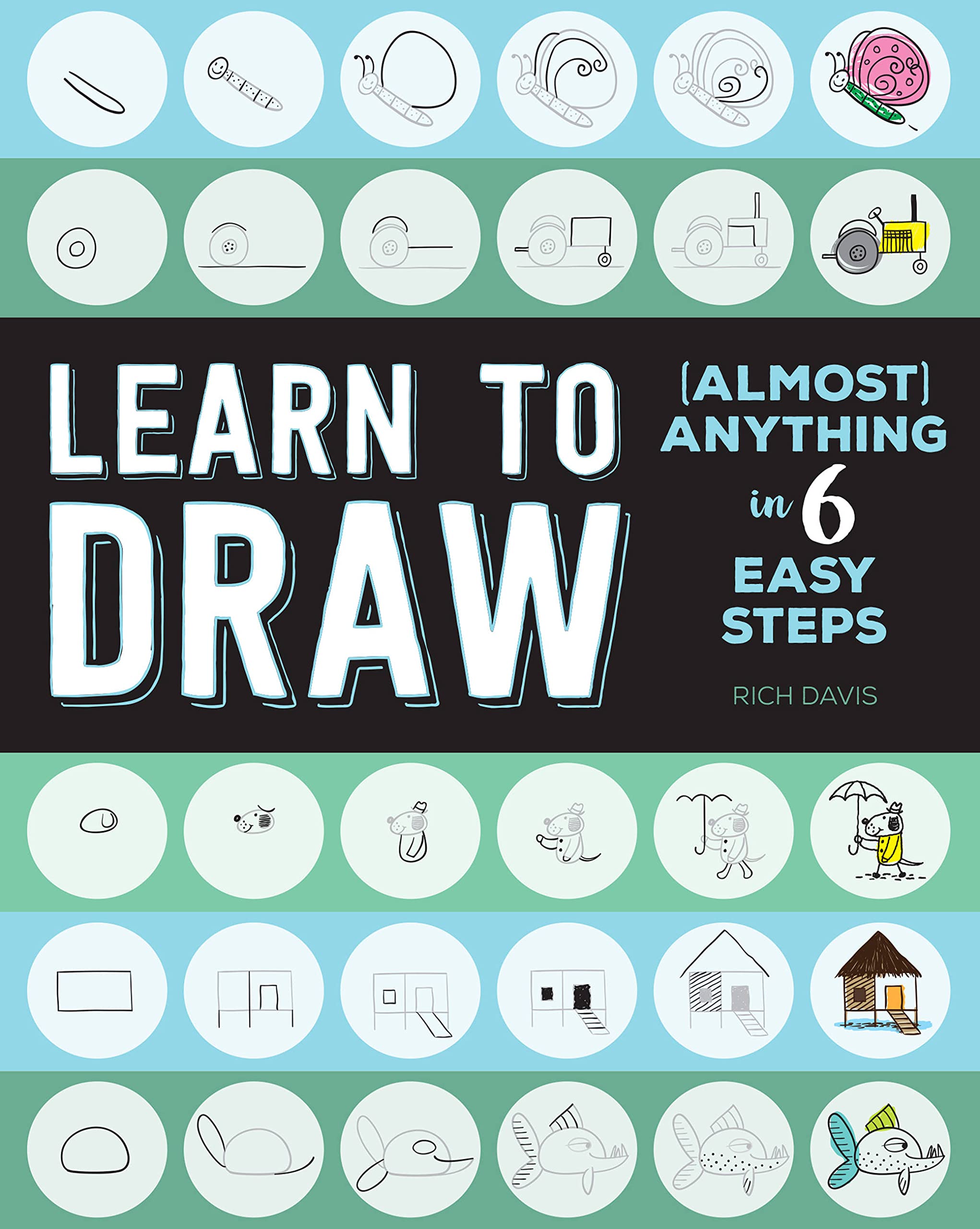 Learn to Draw (Almost) Anything in 6 Easy Steps (Volume 2) (Mini Art, 2)