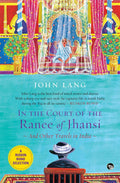 In The Court of the Ranee of Jhansi and Other Travels in India