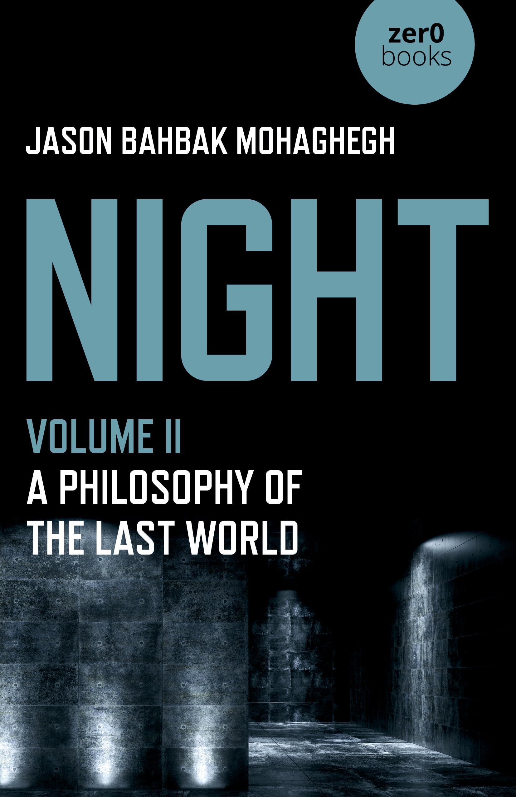 Night: A Philosophy of the Last World (Culture, Society & Politics, 2) (Volume II)