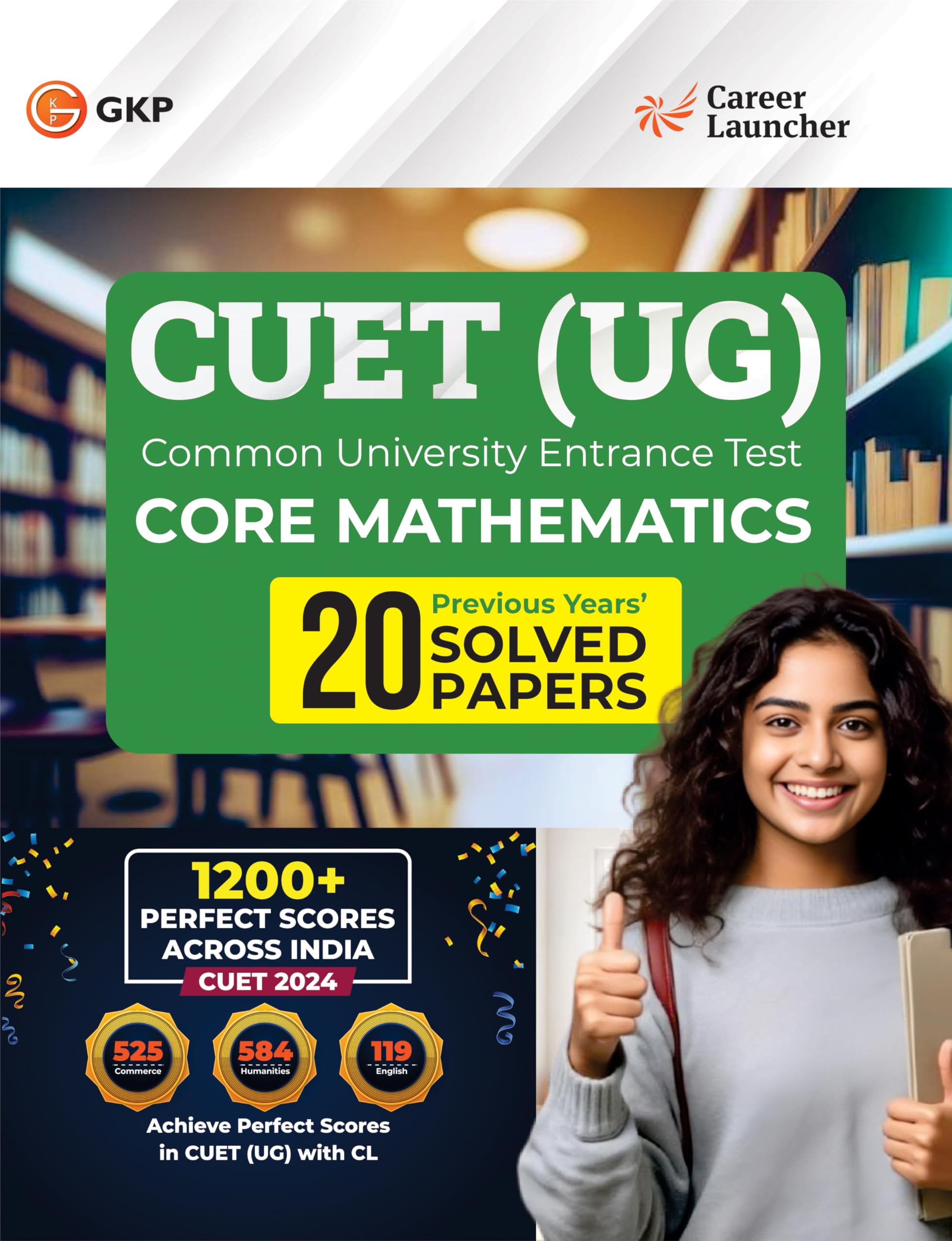 GKP NTA CUETUG 202425 : Core Mathematics  20 Solved Papers By Career Launcher | Common University Entrance Test Undergraduat