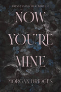 Now Youre Mine: A Dark Stalker Romance (Possessing Her)