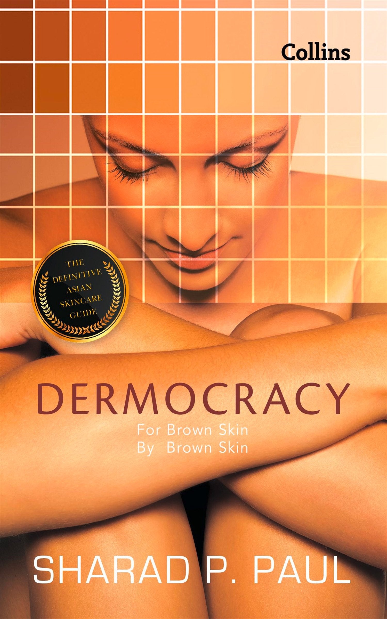 Dermocracy: For Brown Skin, By Brown Skin, The Definitive Asian Skincare Guide