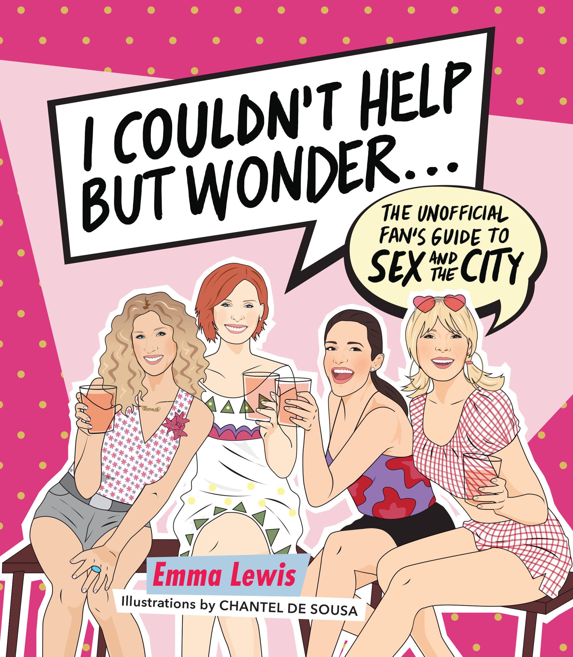 I Couldnt Help But Wonder...: The Unofficial Fans Guide to Sex and the City