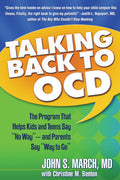 Talking Back to OCD: The Program That Helps Kids and Teens Say No Way  and Parents Say Way to Go