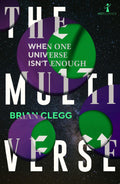 The Multiverse: When One Universe Isnt Enough