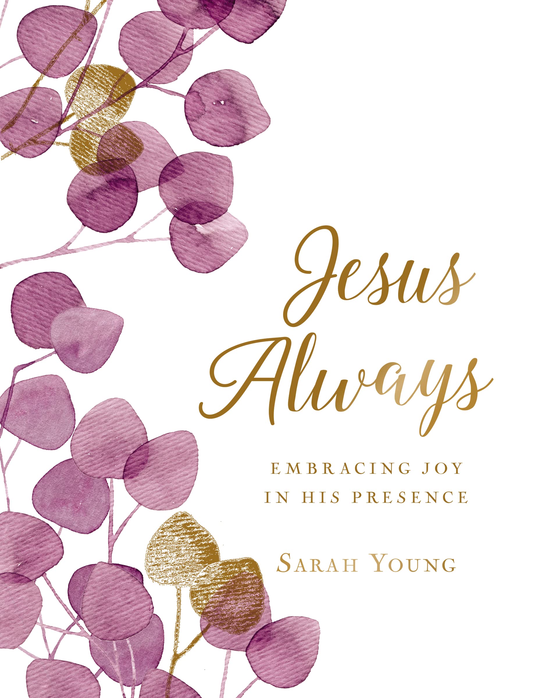 Jesus Always, Large Text Cloth Botanical Cover, with Full Scriptures: Embracing Joy in His Presence (A 365Day Devotional)