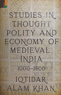 Studies in Thought, Polity and Economy of Medieval India 10001500