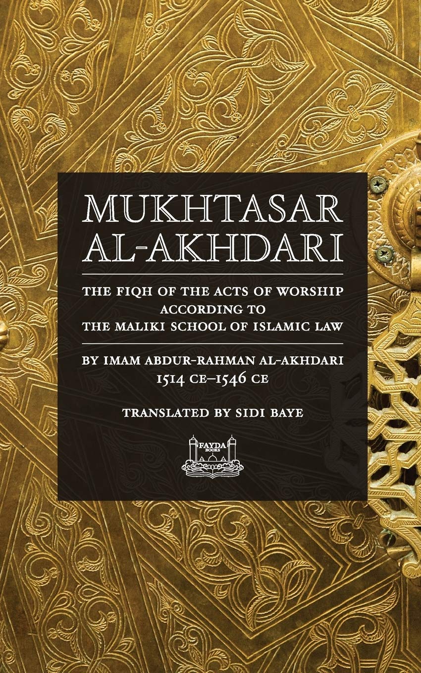 Mukhtasar alAkhdari: The Fiqh of the Acts of Worship According to the Maliki School of Islamic Law